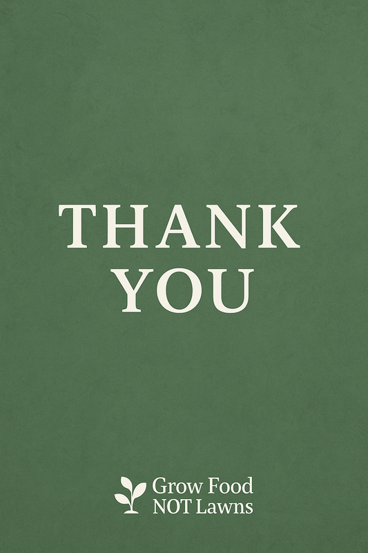 Thank you for supporting grow food not lawns