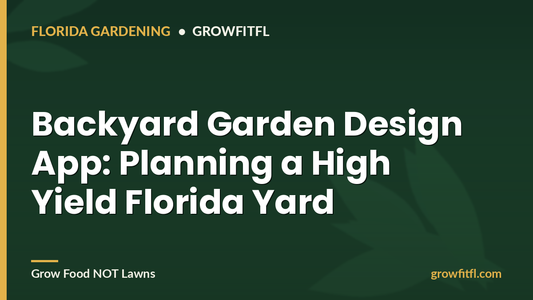 Backyard Garden Design App for a high yield Florida yard - GrowFitFL