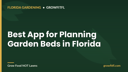 Best App for Planning Garden Beds in Florida - GrowFitFL Florida gardening