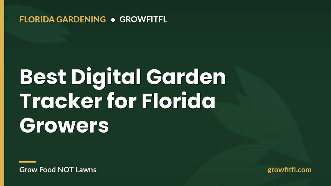 Best Digital Garden Tracker for Florida growers - GrowFitFL