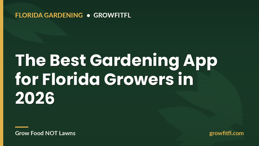 Best Gardening App 2026 for Florida growers - GrowFitFL Florida gardening
