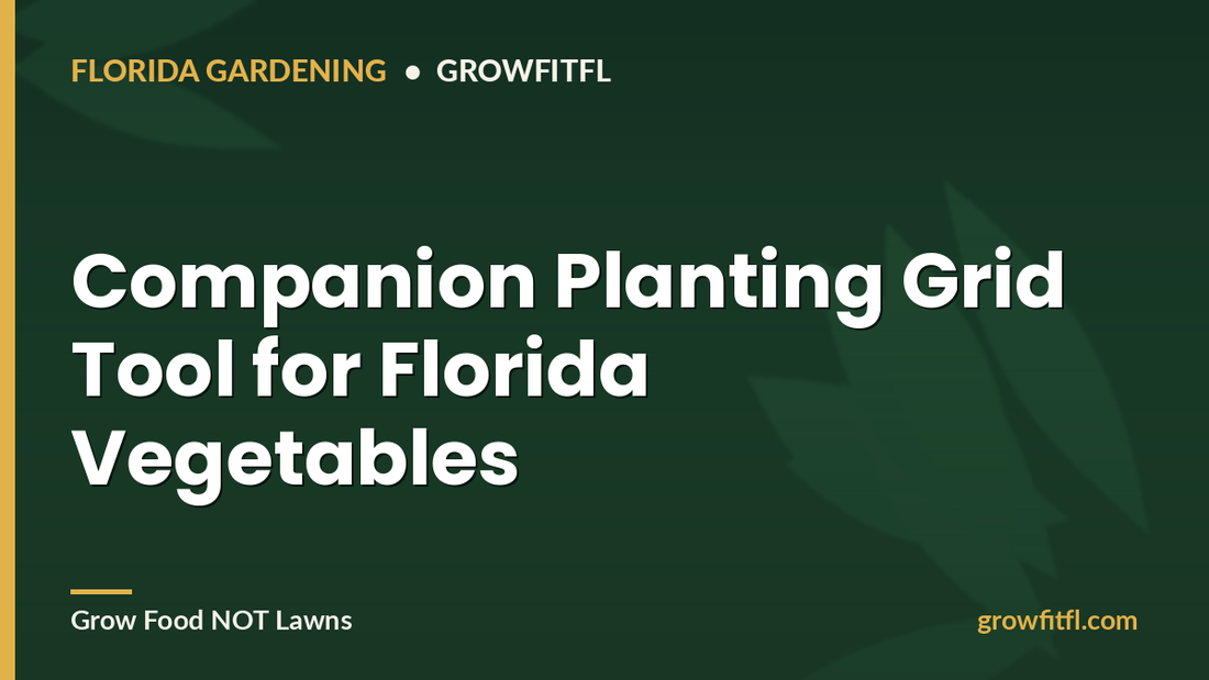 Companion Planting Grid Tool for Florida Vegetables - GrowFitFL Florida gardening