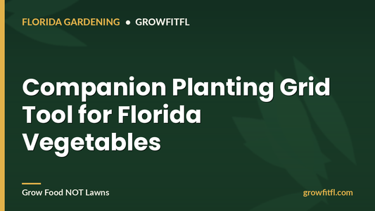 Companion Planting Grid Tool for Florida Vegetables - GrowFitFL Florida gardening