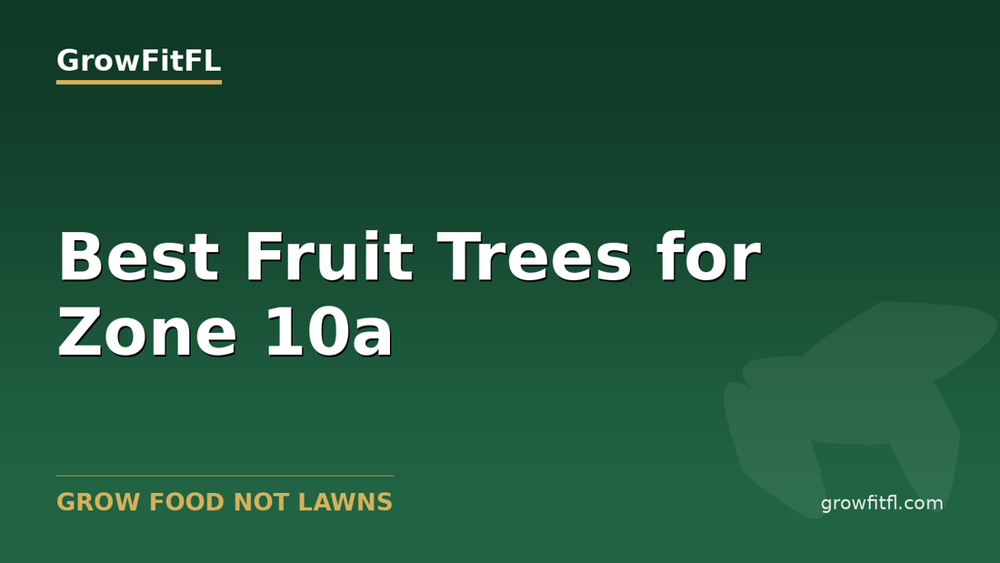 Best Fruit Trees for Zone 10a and South Florida - GrowFitFL
