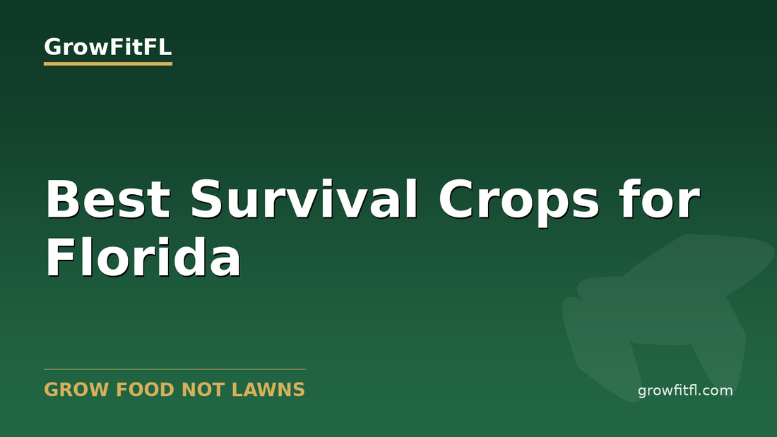 Best Survival Crops to Grow in Florida - GrowFitFL