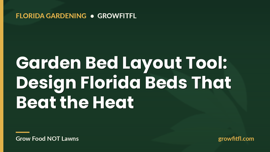 Garden Bed Layout Tool: Design Florida Beds That Beat the Heat - GrowFitFL Florida gardening