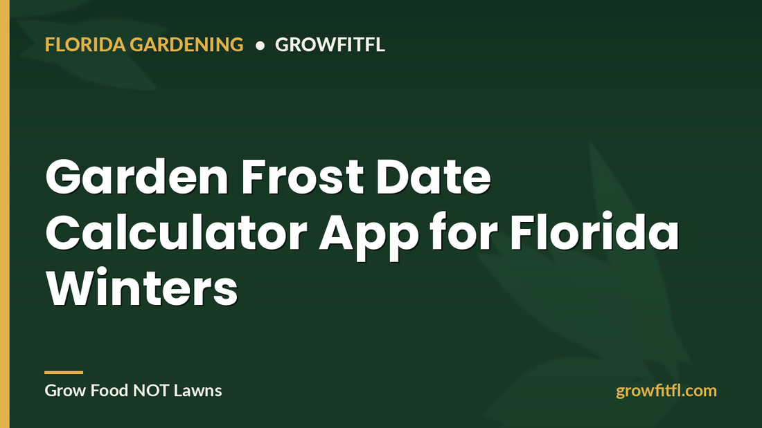 Garden Frost Date Calculator App for Florida Winters - GrowFitFL Florida gardening