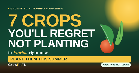 GrowFitFL cover graphic that reads 7 Crops You'll Regret Not Planting in Florida This Summer, with a red tomato and green leaves on a dark green background.