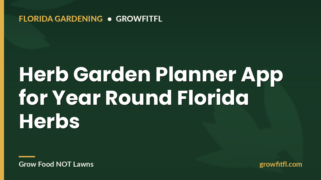 Herb Garden Planner App for Year Round Florida Herbs - GrowFitFL Florida gardening