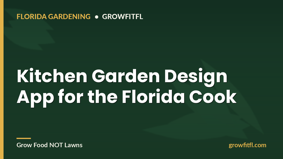 Kitchen Garden Design App for the Florida Cook - GrowFitFL Florida gardening