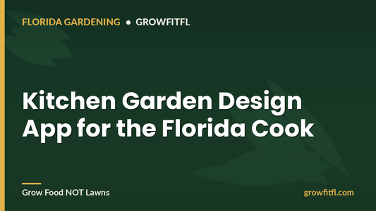 Kitchen Garden Design App for the Florida Cook - GrowFitFL Florida gardening