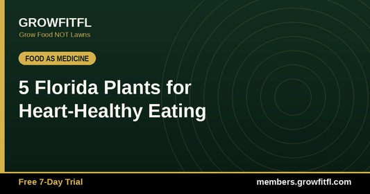 5 Florida Plants for Heart-Healthy Eating - GrowFitFL Florida gardening
