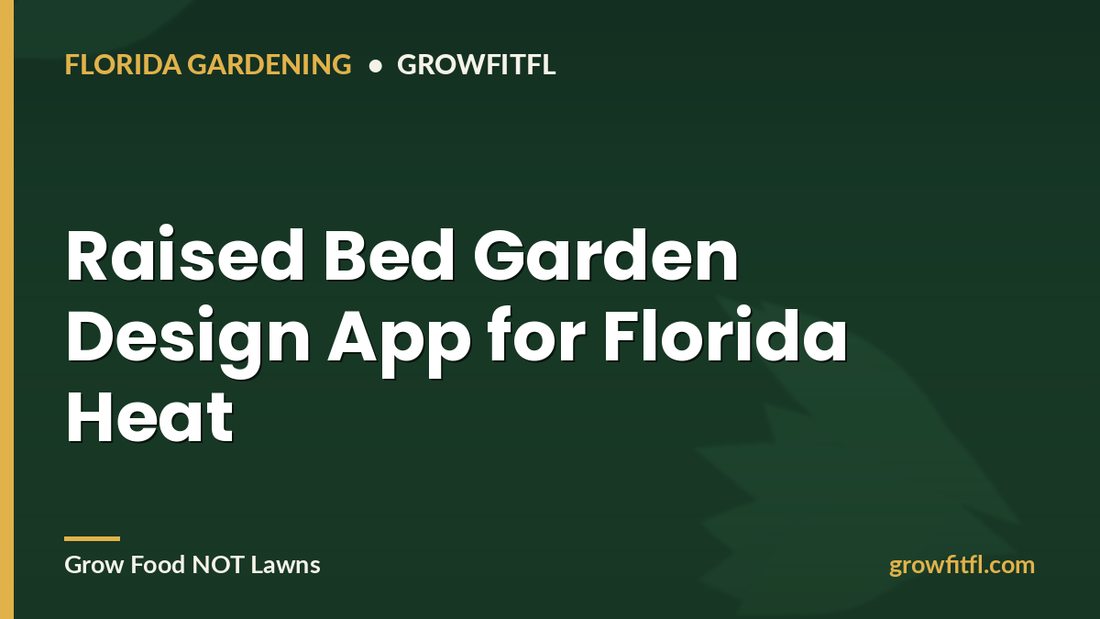 Raised Bed Garden Design App for Florida Heat - GrowFitFL Florida gardening