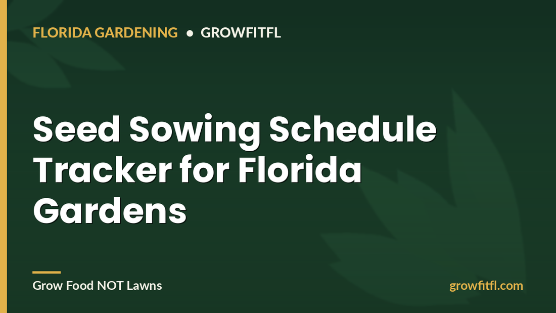 Seed Sowing Schedule Tracker for Florida Gardens - GrowFitFL Florida gardening