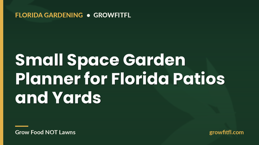 Small Space Garden Planner for Florida Patios and Yards - GrowFitFL Florida gardening