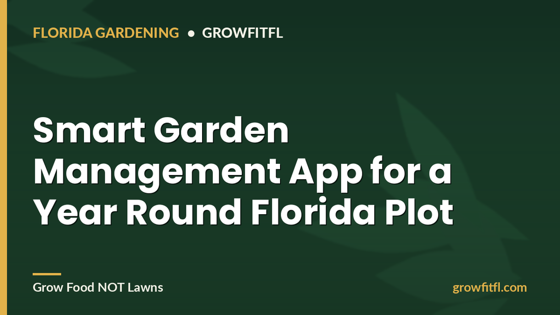 Smart Garden Management App for a year round Florida plot - GrowFitFL