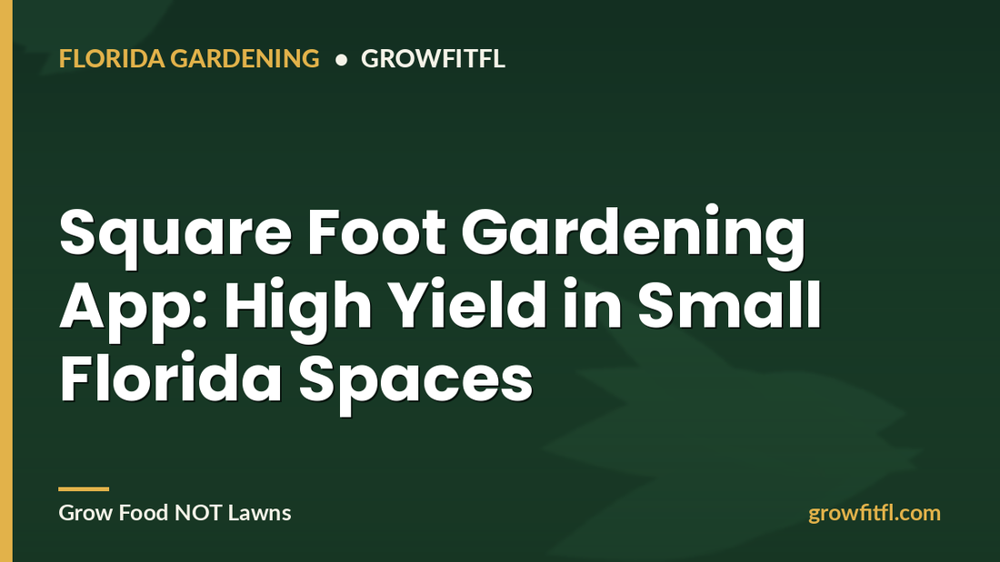Square Foot Gardening App: High Yield in Small Florida Spaces - GrowFitFL Florida gardening