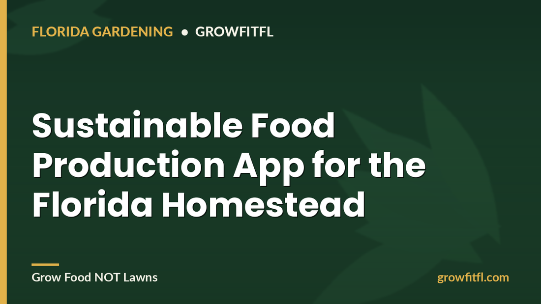 Sustainable Food Production App for the Florida Homestead - GrowFitFL Florida gardening