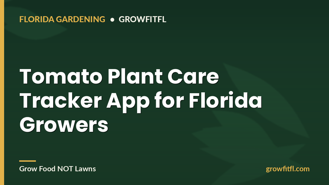 Tomato Plant Care Tracker App for Florida Growers - GrowFitFL Florida gardening