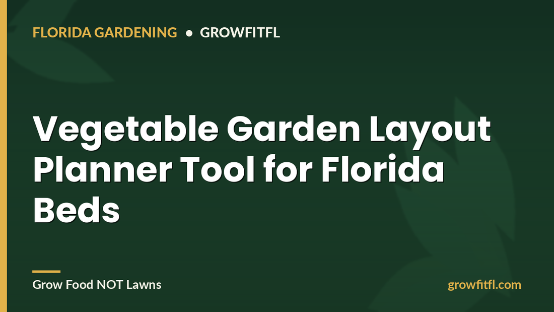 Vegetable Garden Layout Planner Tool for Florida Beds - GrowFitFL Florida gardening
