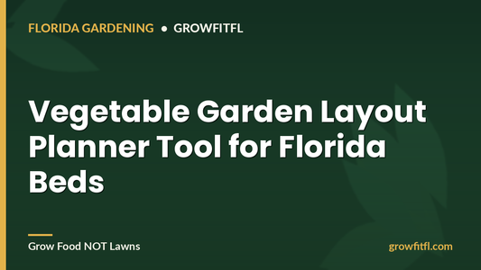 Vegetable Garden Layout Planner Tool for Florida Beds - GrowFitFL Florida gardening