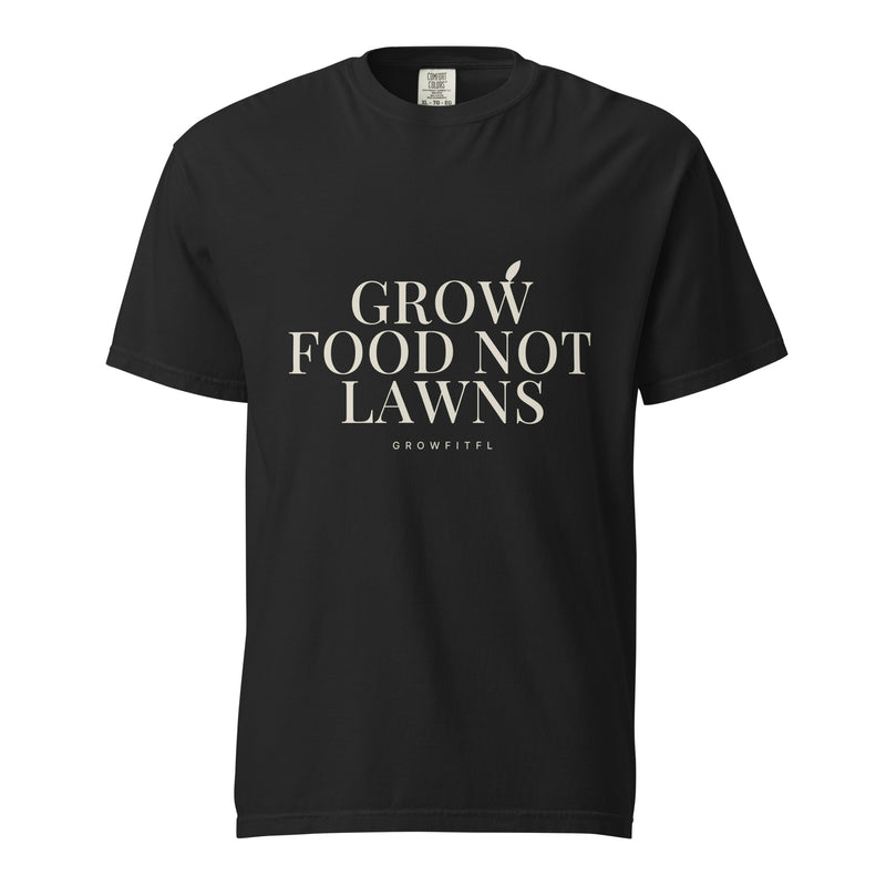 Grow Food NOT Lawns Heavyweight Tee